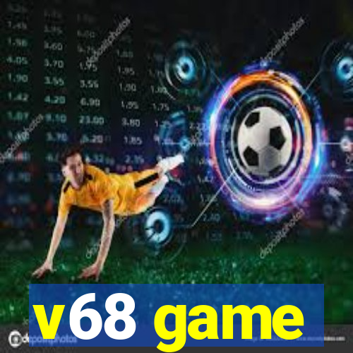 v68 game